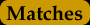 matches